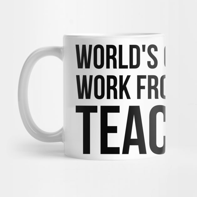 Worlds Okayest Work From Home Teacher by simple_words_designs